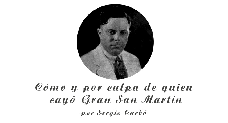 Cómo y por culpa de quien cayó Grau San Martín por Sergio Carbó para Bohemia (Marzo 1934).