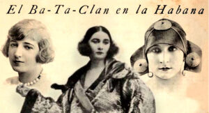 El Bataclan en el Teatro Nacional de la Habana en 1924. De izq. a der. Maia Mavy actriz; Tania, primera actriz; Violette Suzy, estrella.