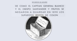 De como el capitán general Blanco y el Obispo Santander y Frutos se negaron a guardar en 1898 los supuestos restos de Colón. Vista del ataúd de plomo de Cristóbal Colón por R. Cronau.