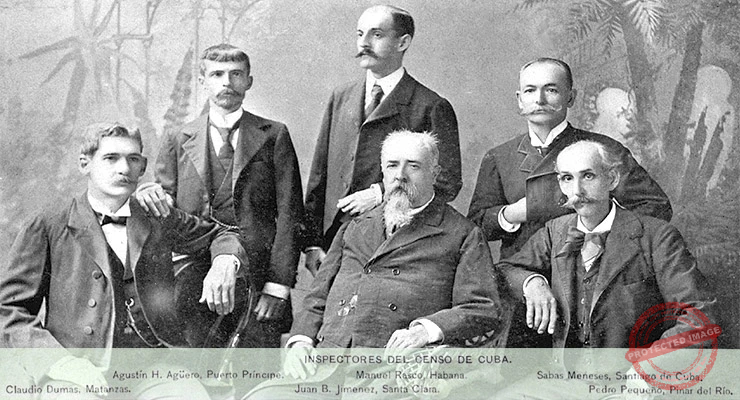 Inspectores del Censo de Cuba en 1899. Agustín H. Agüero, Manuel Rasco, Sabás Meneses, Claudio Dumas, Juan Bautista Jiménez y Pedro Pequeño.